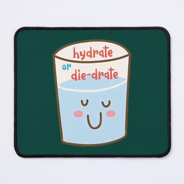 Item preview, Hydrate or Diedrate Hydrate Hydration Drink Water                             designed and sold by MichaelRor.