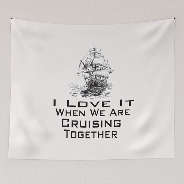 Item preview,  I Love It When We Are Cruising Together designed and sold by toufikpromo.