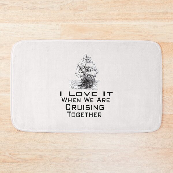 Item preview,  I Love It When We Are Cruising Together designed and sold by toufikpromo.