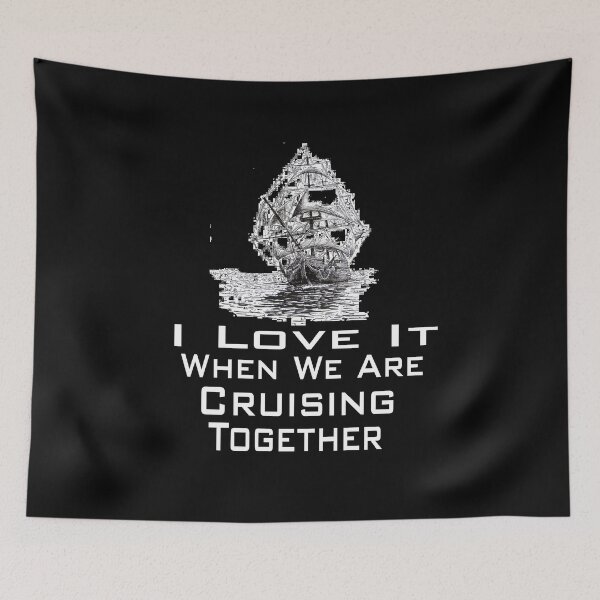 Item preview,  I Love It When We Are Cruising Together designed and sold by toufikpromo.