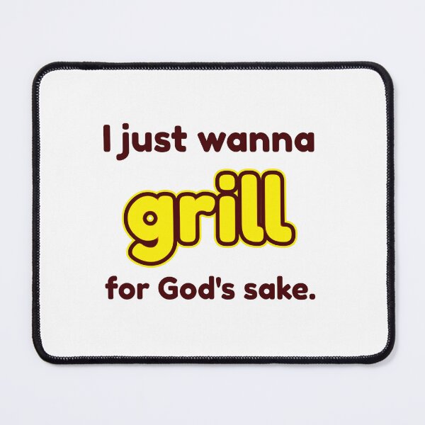 Item preview, I just wanna grill for God's sake designed and sold by cooldesignsalot.