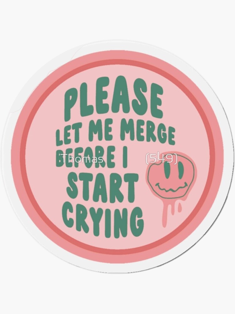 please-let-me-merge-before-i-start-crying-car-decal-sticker-for