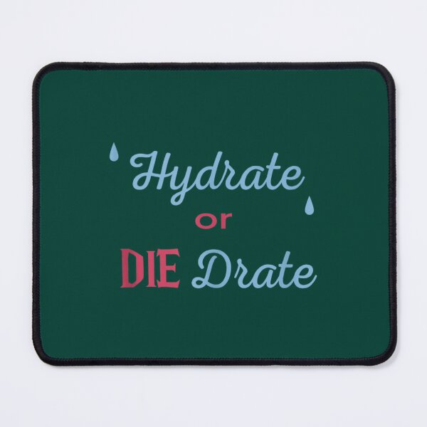 Item preview, Hydrate or Diedrate Hydrate Hydration Drink Water                          designed and sold by MichaelRor.