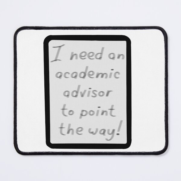 Item preview, I need an academic advisor designed and sold by Becky-Marie.