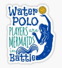 Water Polo Players Are Mermaids In Battle Sticker