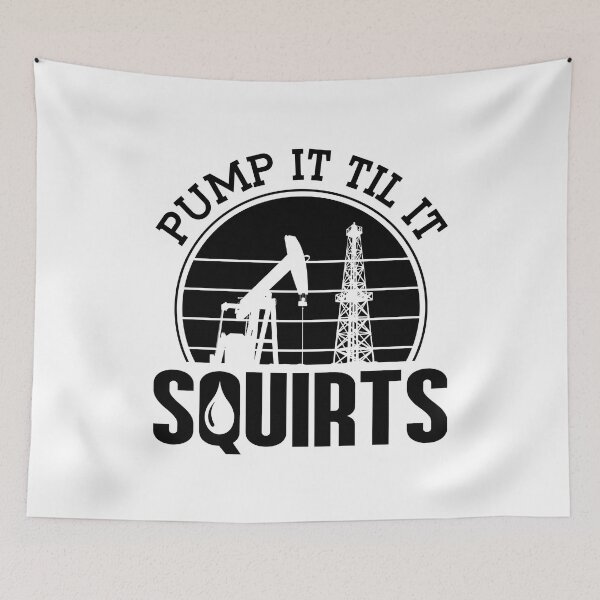 Item preview, Pump It Till It Squirts Oilfield Worker Oil Rig designed and sold by tshirtconcepts.