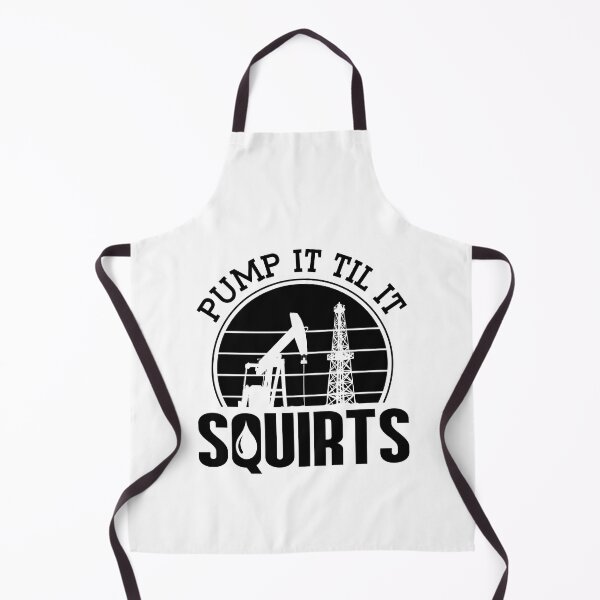 Item preview, Pump It Till It Squirts Oilfield Worker Oil Rig designed and sold by tshirtconcepts.