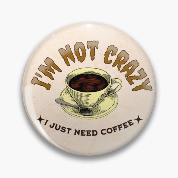 Item preview, I'm not crazy i just need coffee designed and sold by Forz Art.