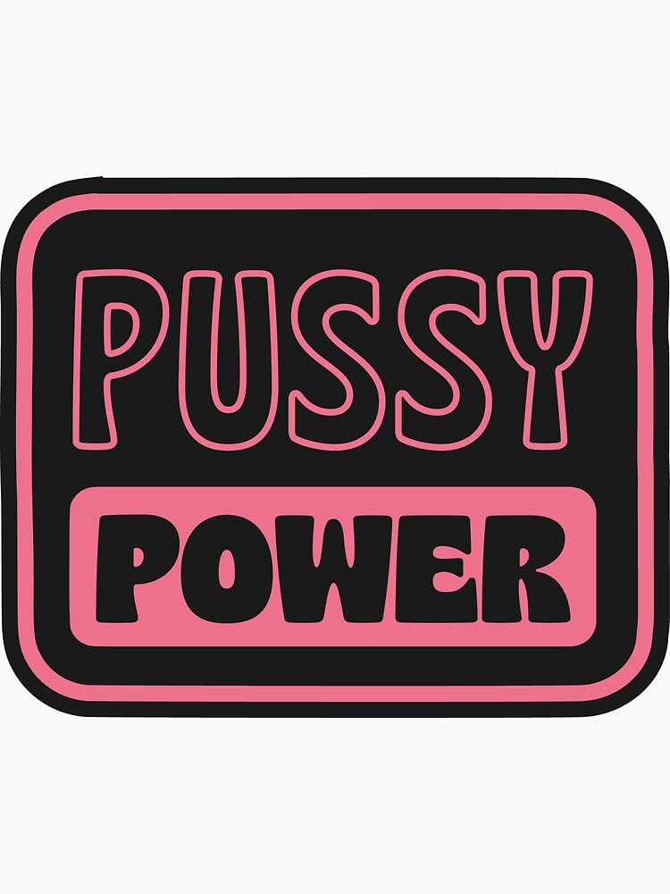 Pussy Power | Cheeky