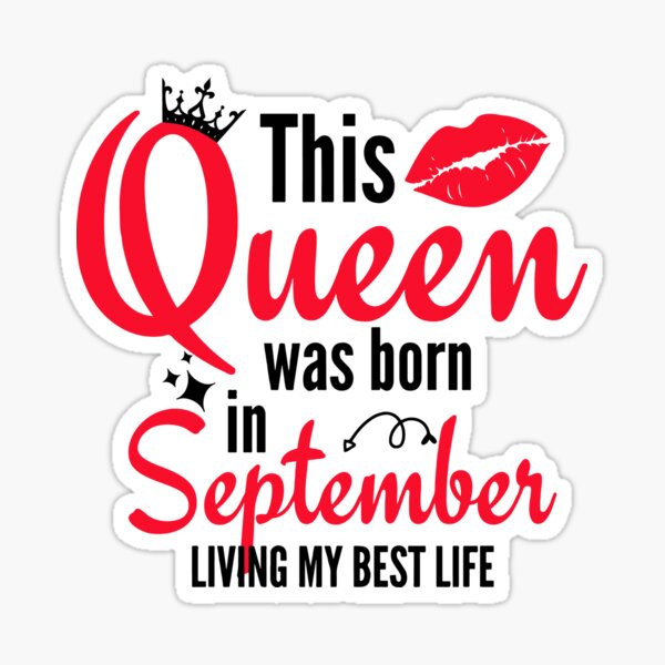 this-queen-was-born-in-september-birthday-living-my-best-life-sticker