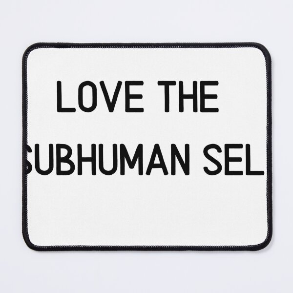 Item preview, Love the Subhuman Self designed and sold by Genior50art.