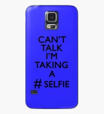 Can't talk i'm taking a #selfie Case/Skin for Samsung Galaxy