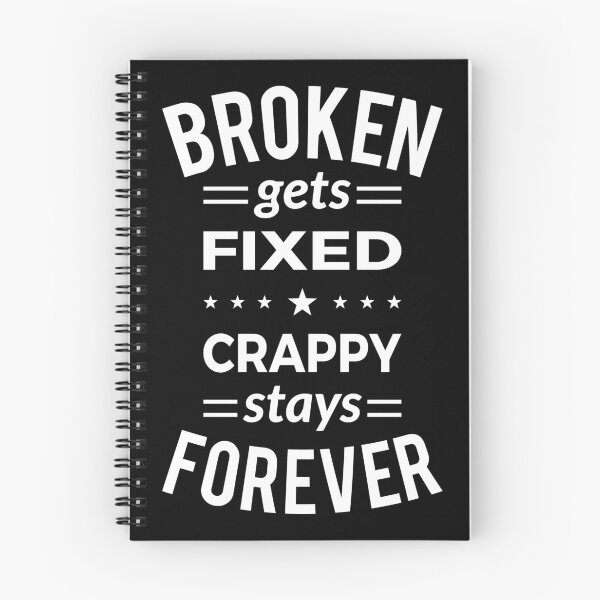 Item preview, Broken Gets Fixed Crappy Stays Forever - White Design designed and sold by geeksta.