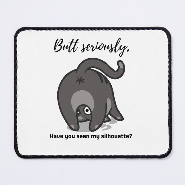 Item preview, Butt seriously, funny cat butt tshirt, mug, sticker silly cat merch have you seen my silhouette? designed and sold by Paintingladycat.