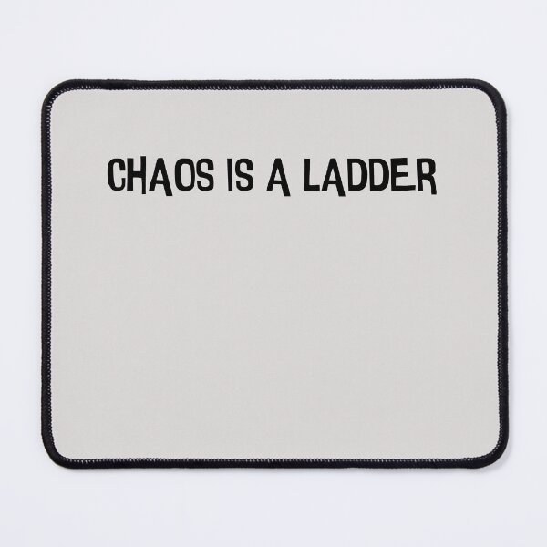 Item preview, Chaos Is A Ladder designed and sold by HiddenStar02.