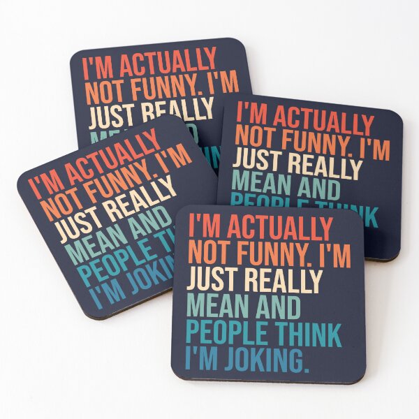 Item preview, I'm actually not funny. I'm just really mean and people think I'm joking. designed and sold by SweetLog.