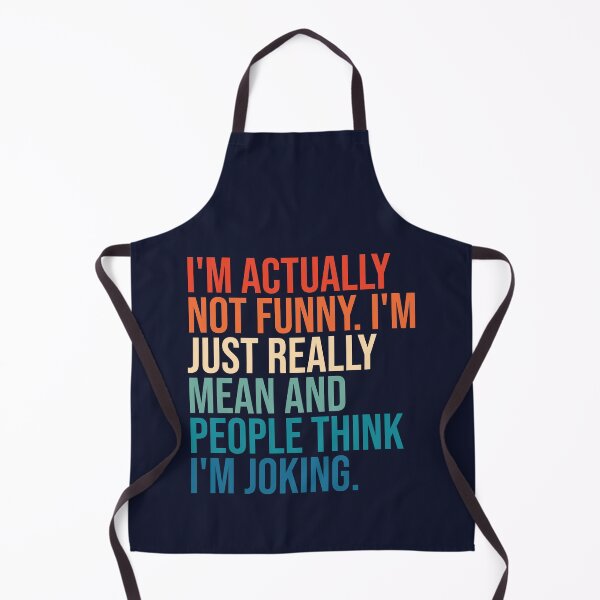 Item preview, I'm actually not funny. I'm just really mean and people think I'm joking. designed and sold by SweetLog.