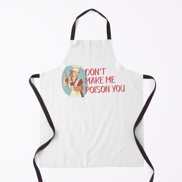 Be Nice To Me Or I'll Poison Your Food Funny Kitchen Apron