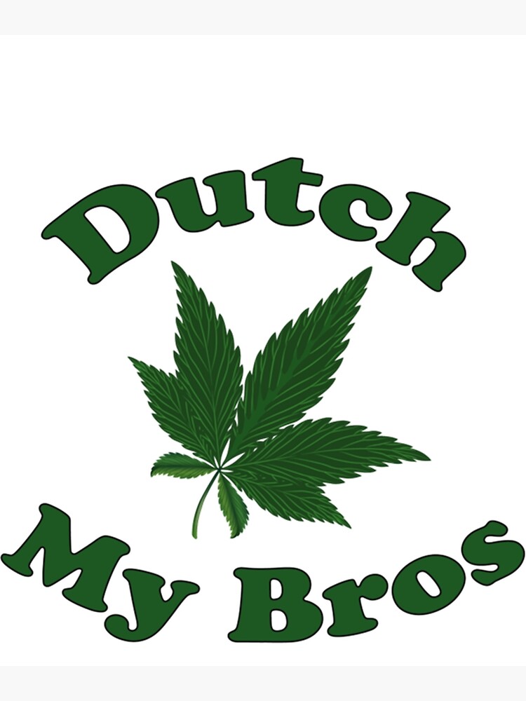 "Dutch My Bros dutch bros " Poster for Sale by Weuama75 Redbubble