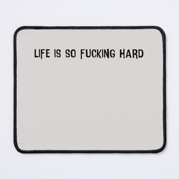 Item preview, Life Is So Fucking Hard  designed and sold by HiddenStar02.