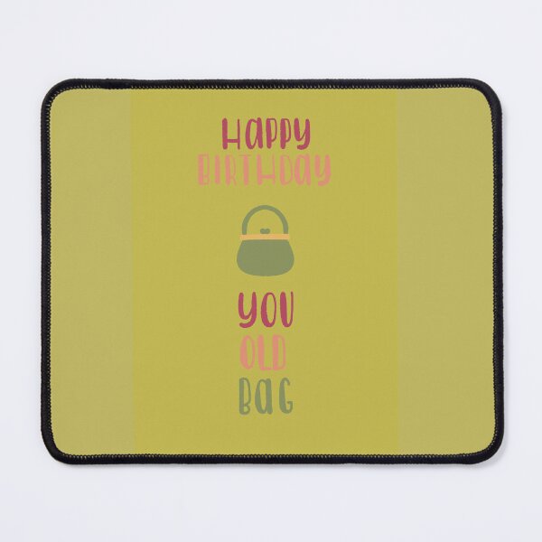 Item preview, Happy Birthday You Old Bag designed and sold by Dotblossom.