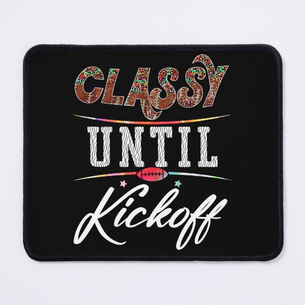Item preview, Classy Until Kickoff American Football Game designed and sold by worldmodi.