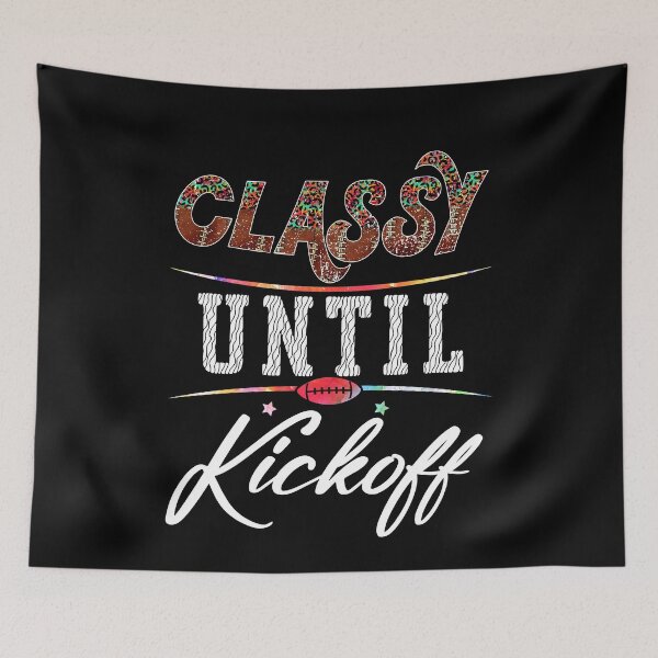 Item preview,  Classy Until Kickoff American Football  Game designed and sold by worldmodi.