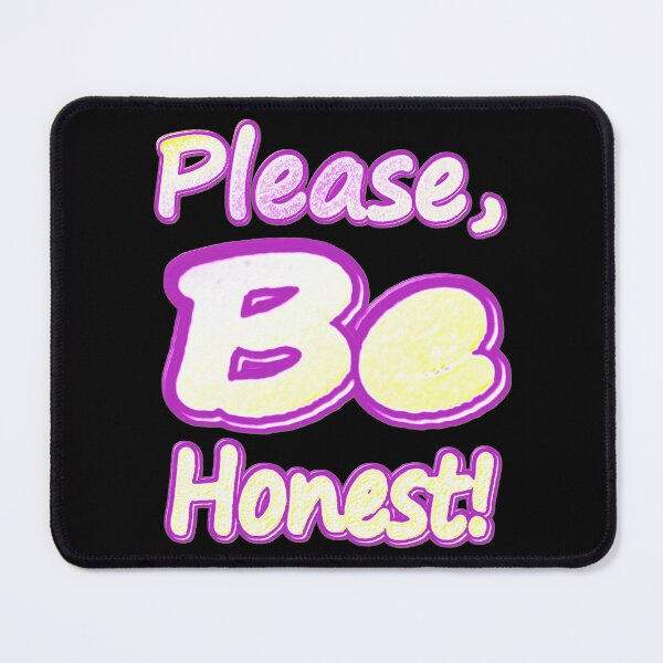 Item preview, "Please Be Honest!" Cute Design. Buy Now designed and sold by Health And Fitness Posts e-Store.