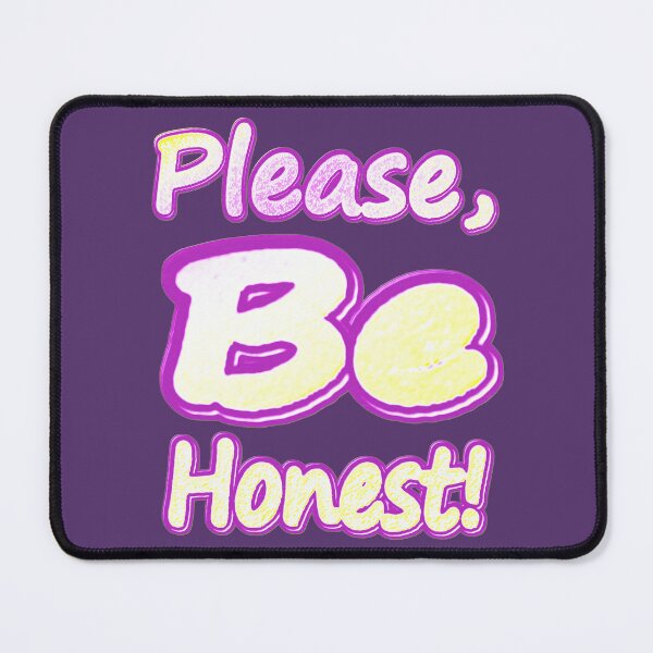 Item preview, "Please Be Honest!" Cute Design. Buy Now designed and sold by Health And Fitness Posts e-Store.