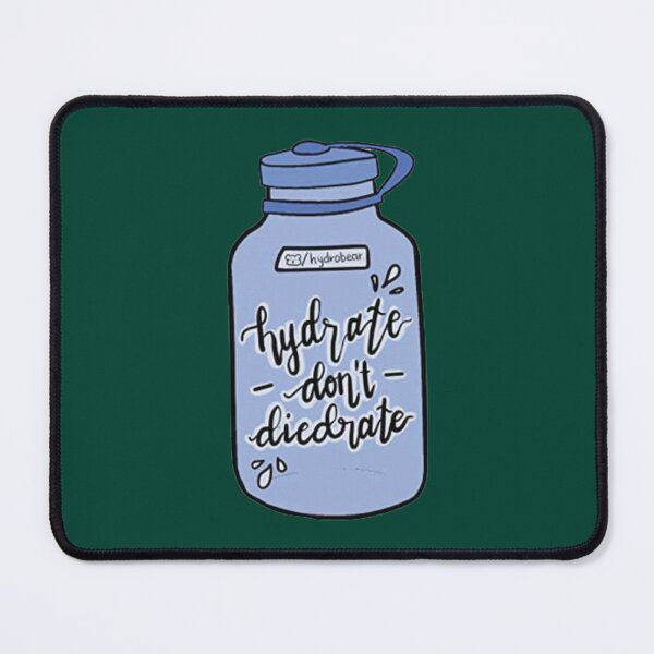 Item preview, Hydrate or Diedrate Hydrate Hydration Drink Water   designed and sold by JenniferWille.