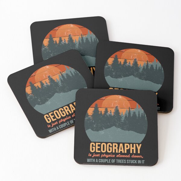 Item preview, Geography is just physics slowed down, with a couple of trees stuck in it designed and sold by Suzielie.