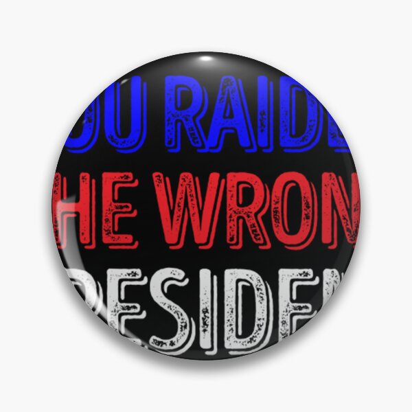 Item preview, You Raided The Wrong President designed and sold by boibaby122.