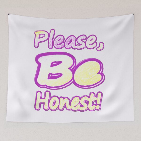 Item preview,  "Please Be Honest!" Cute Design. Buy Now designed and sold by Health And Fitness Posts e-Store.