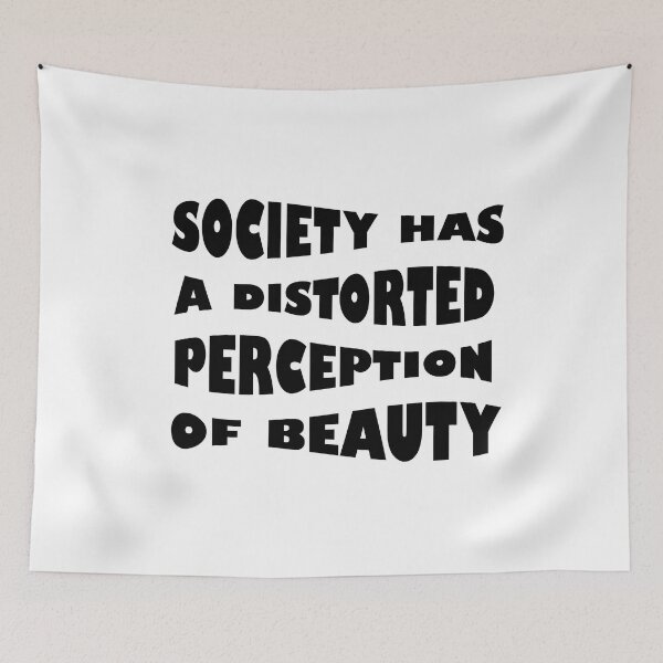 Item preview, Society Has A Distorted Perception Of Beauty designed and sold by Glorious Articles.