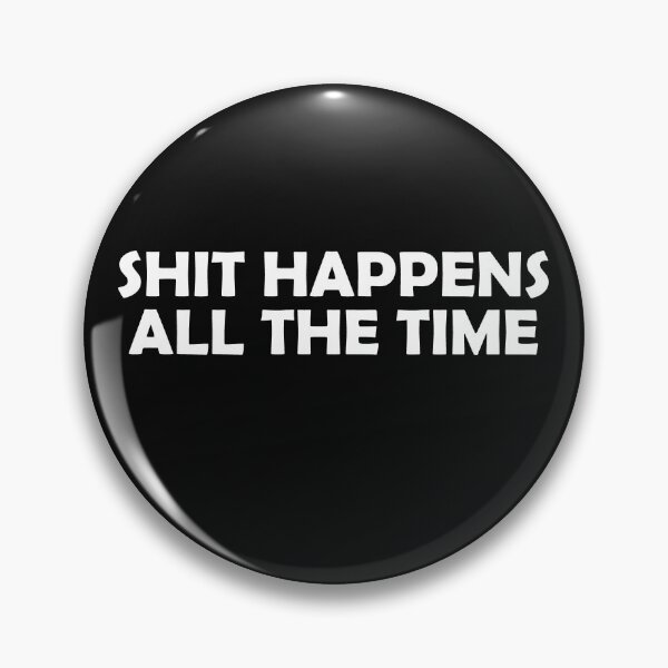Item preview, Shit Happens All The Time  designed and sold by HiddenStar02.