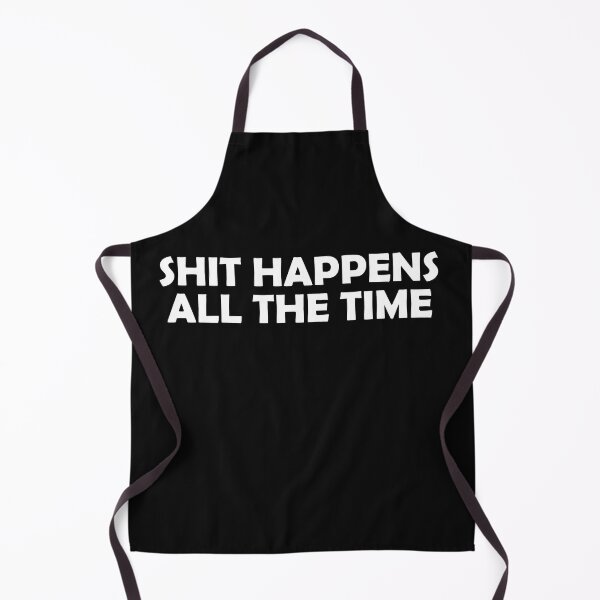 Item preview, Shit Happens All The Time designed and sold by HiddenStar02.