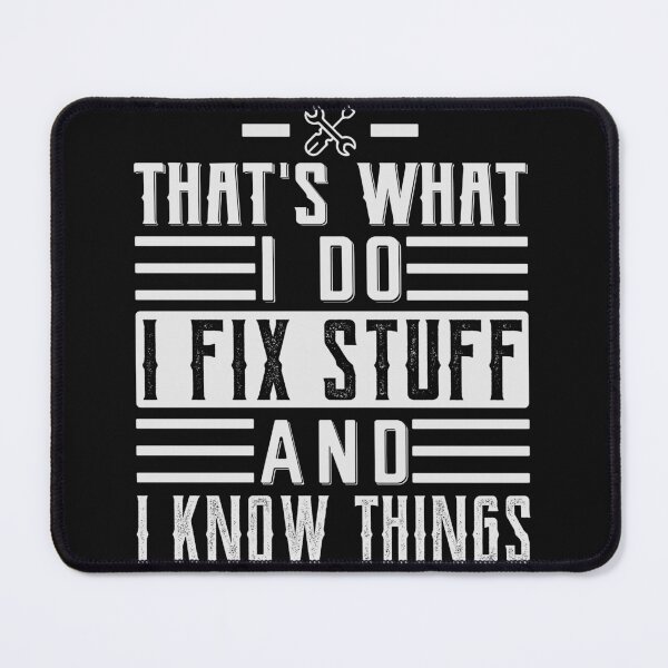 Item preview, That's What I Do I Fix Stuff And I Know Things Funny Saying for mechanic father designed and sold by Lazza-Tracks.