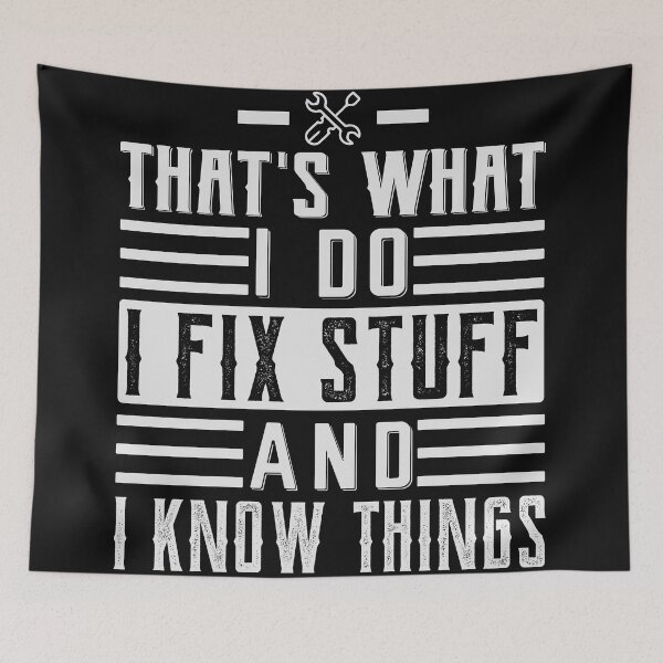 Item preview, That's What I Do I Fix Stuff And I Know Things Funny Saying for mechanic father designed and sold by Lazza-Tracks.