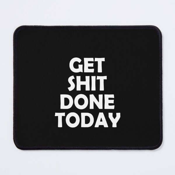 Item preview, Get Shit Done Today designed and sold by HiddenStar02.
