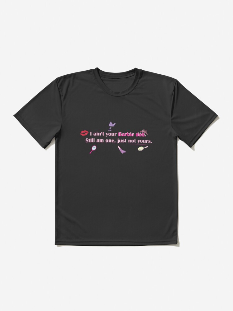 I ain't your Barbie doll. Still am one, just not yours. - Sassy quote |  Active T-Shirt