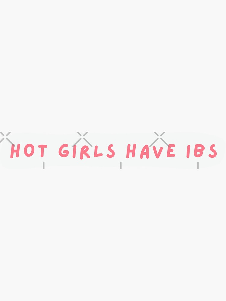 Hot Girls Have Ibs Sticker For Sale By Saritash Redbubble 3545