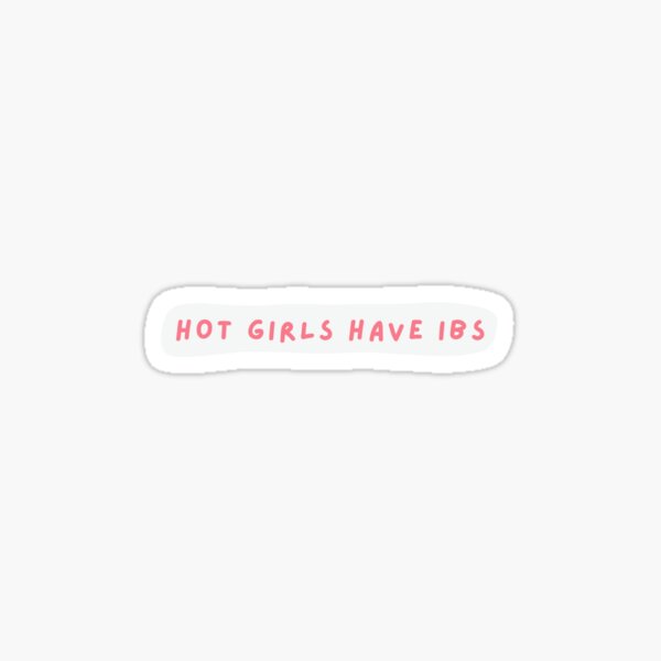 Hot Girls Have Ibs Sticker For Sale By Saritash Redbubble 3806