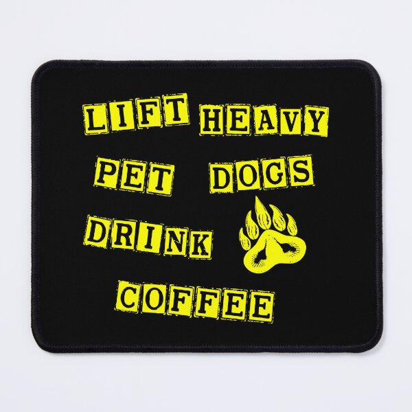 Item preview, lift heavy pet dogs drink coffee designed and sold by ismdesigner.