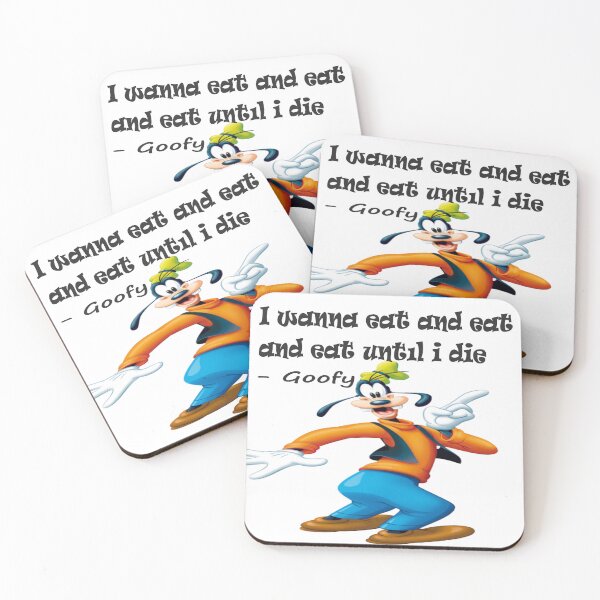 Item preview, I wanna eat until i die, Goofy quote designed and sold by Shrewd Mood.
