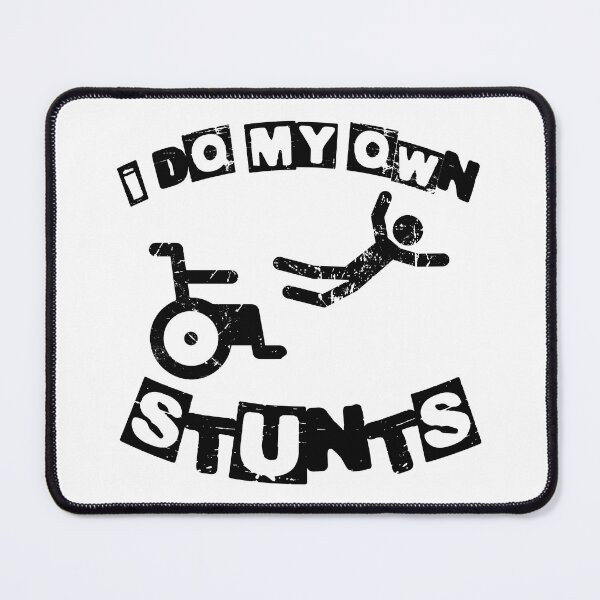 Item preview, I Do My Own Stunts, Funny Disability Wheelchair designed and sold by TheReallyNiceStuff.