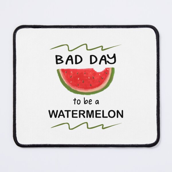 Item preview, Bad Day To Be A Watermelon designed and sold by Glorious Articles.