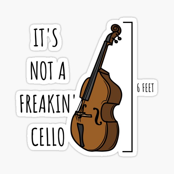 Item preview, It's Not A Freakin' Cello For Double Bass Player And Classical Musician As A Double Bass designed and sold by Funwithmusic.