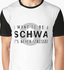 I Want to be a Schwa - It's Never Stressed | Linguistics Graphic T-Shirt