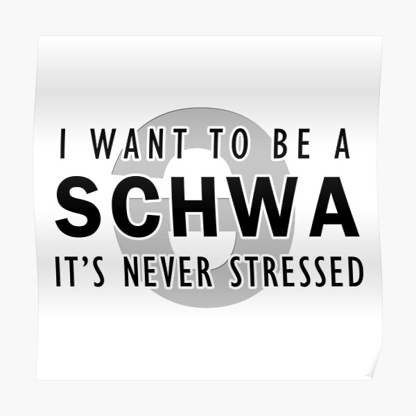 I Want to be a Schwa - It's Never Stressed | Linguistics Poster