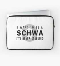 I Want to be a Schwa - It's Never Stressed | Linguistics Laptop Sleeve